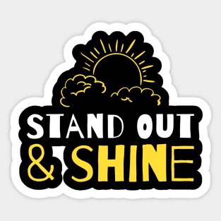 Stand out and shine Sticker